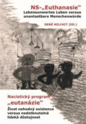 Nacistický program "eutanázie" / NS- "Euthanasie" - Život nehodný existence versus nedotknutelná lid