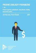 Právní základy podnikání I. - Právní úprava podnikání, závazkové vztahy, pracovní právo.