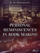 Personal Reminiscences in Book Making (e-kniha)