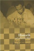 Historik nad šachovnicí dějin - K pětasedmdesátinám Jana Galandauera