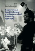 K interpretaci české podzemní a undergroundové literatury 1948-1989
