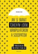 Jak se bránit toxickým lidem, manipulátorům a sociopatům (e-kniha)