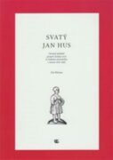 Svatý Jan Hus - Stručný přehled projevů domácí úcty k českému mučedníku v letech 1415 - 1620