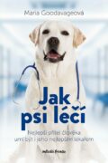 Jak psi léčí - Nejlepší přítel člověka umí být i jeho nejlepším lékařem