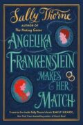 Angelika Frankenstein Makes Her Match: Sexy, quirky and glorious - the unmissable read from the auth