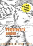 Preferovaný příběh - Příběhy s komentáři terapeutů pro pomoc při řešení vlastních životních situací