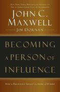 Becoming a Person of Influence: How to Positively Impact the Lives of Others