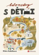 Kilometry s dětmi - S batohem, vlakem, pěšky a bez fňukání