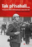 Tak přísahali... - Partyzánský odboj v českém pohraničí 1939–1945