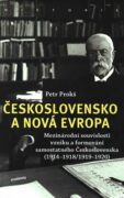 Československo a nová Evropa - Mezinárodní souvislosti vzniku a formování samostatného Československ