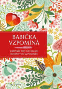 Babička vzpomíná - Babiččiny zápisky celé rodině na památku