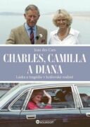 Charles, Camilla a Diana: Láska a tragédie v královské rodině (e-kniha)
