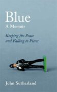 Blue : A Memoir - Keeping the Peace and Falling to Pieces