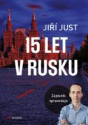Jiří Just: 15 let v Rusku - Zápisník zpravodaje