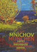 Mnichov - zářící metropole umění 1870-1918 - München - leuchtende Kunstmetropole 1870-1918