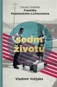 Sedm životů - Osudy hraběte Františka Podstatzkého-Lichtensteina