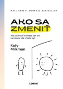 Ako sa zmeniť - Ako sa dostať z miesta, kde ste, na miesto, kde chcete byť