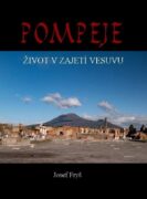 Pompeje - Život v zajetí Vesuvu