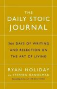 The Daily Stoic Journal : 366 Days of Writing and Reflection on the Art of Living