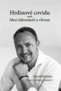 Hrdinové covidu aneb Mezi laboratoří a vlivem