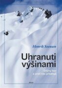 Uhranuti výšinami - Dějiny hor a proč nás přitahují