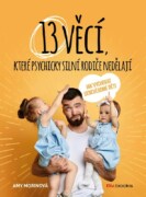 13 věcí, které psychicky silní rodiče nedělají - Jak vychovat sebevědomé děti