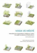 Voda ve městě - Metodika pro hospodaření s dešťovou vodou ve vazbě na zelenou infrastrukturu