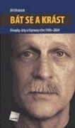 Bát se a krást - Sloupky, črty a fejetony z let 1993-2004