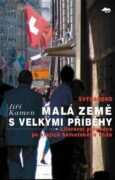 Švýcarsko: Malá země s velkými příběhy - Literární průvodce po krajích helvetského kříže
