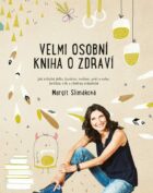 Velmi osobní kniha o zdraví - Jak zvládat jídlo, kariéru, rodinu, péči o sebe, kritiku, věk a chuť n