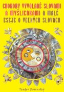 Choroby vyvolané slovami a myšlienkami & malé eseje o veľkých slovách