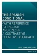 The Spanish Conditional (with Reference to English and Czech) - A Contrastive Cognitive Approach