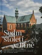 Sedm století v Brně - Augustiniánské opatství při bazilice Nanebevzetí P. Marie na Starém Brně