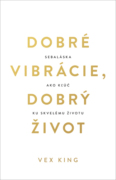 Dobré vibrácie, dobrý život