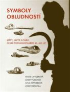 Symboly obludností - Mýty, jazyk a tabu české postavantgardy 40.-60. let