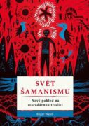 Svět šamanismu - Nový pohled na starodávnou tradici