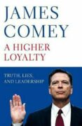 A Higher Loyalty : Truth, Lies, and Leadership