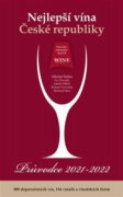 Nejlepší vína České republiky - Průvodce 2021 - 2022 - 909 doporučených vín, 154 vinařů a vinařských