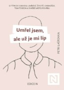 Umřel jsem, ale už je mi líp - O týpkovi s rakem, umírání, životě, chemošce, traktorech a svatbě mís