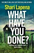 What Have You Done?: The addictive and haunting new thriller from the Richard & Judy bestselling aut