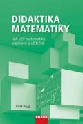Didaktika matematiky - Jak učit matematiku zajímavě a užitečně