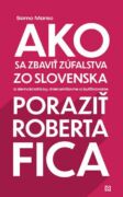 Ako sa zbaviť zúfalstva zo Slovenska a poraziť Roberta Fica (e-kniha)