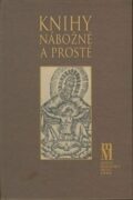 Knihy nábožné a prosté - K nábožensky vzdělávací slovesné tvorbě doby barokní