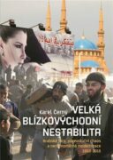 Velká blízkovýchodní nestabilita - Arabské jaro, porevoluční chaos a nerovnoměrná modernizace 1950-2