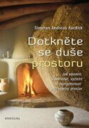 Dotkněte se duše prostoru - Jak obnovit, uspořádat, vyčistit a energetizovat svůj obytný prostor