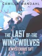 The Last of the Wind-Wolves: A Mysterious Gift (e-kniha)