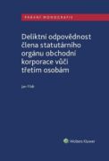 Deliktní odpovědnost člena statutárního orgánu obchodní korporace vůči třetím osobám (e-kniha)