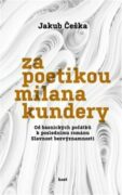 Za poetikou Milana Kundery - Od básnických počátků k poslednímu románu Slavnost bezvýznamnosti