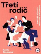 Třetí rodič - Praktický průvodce nevlastním rodičovstvím