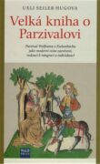 Velká kniha o Parzivalovi - Parzival Wolframa z Eschenbachu jako moderní cesta zasvěcení, vedoucí k